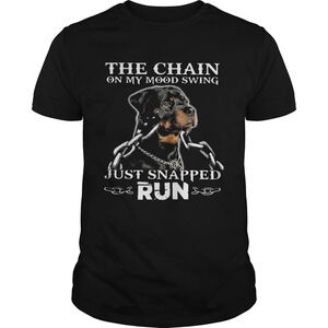Rottweiler The Chain On My Mood Swing Just Snapped Run Shirt